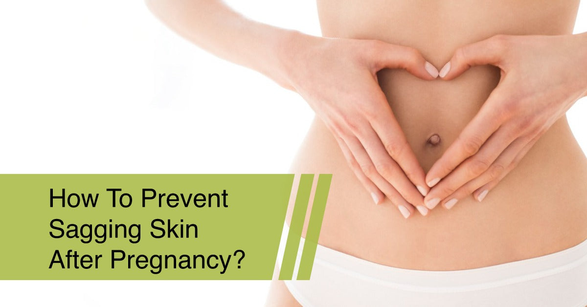 How To Prevent Sagging Skin After Pregnancy?