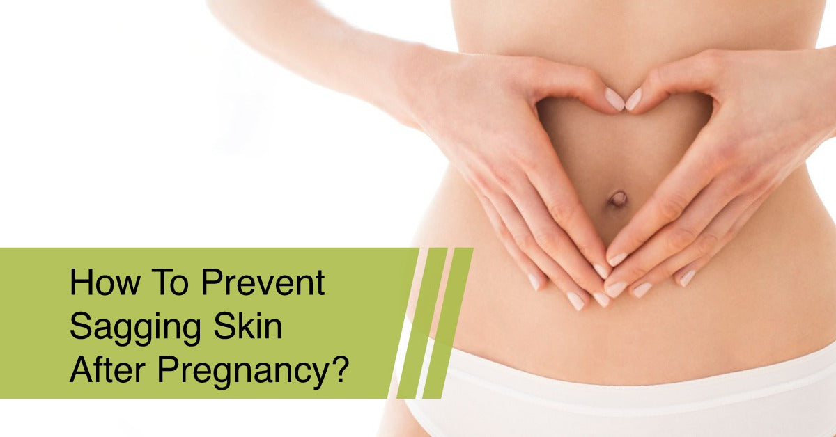 How To Prevent Sagging Skin After Pregnancy?