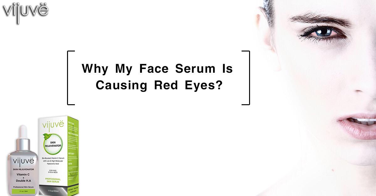 Why My Face Serum Is Causing Red Eyes?