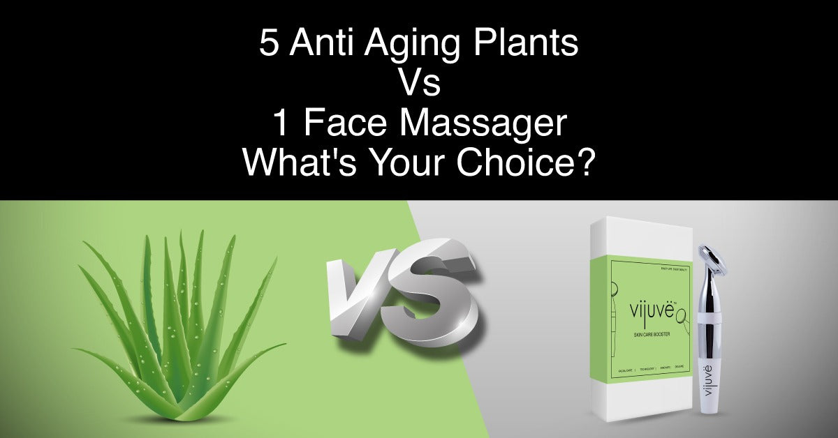 5 Anti Aging Plants Vs 1 Face Massager What's Your Choice?