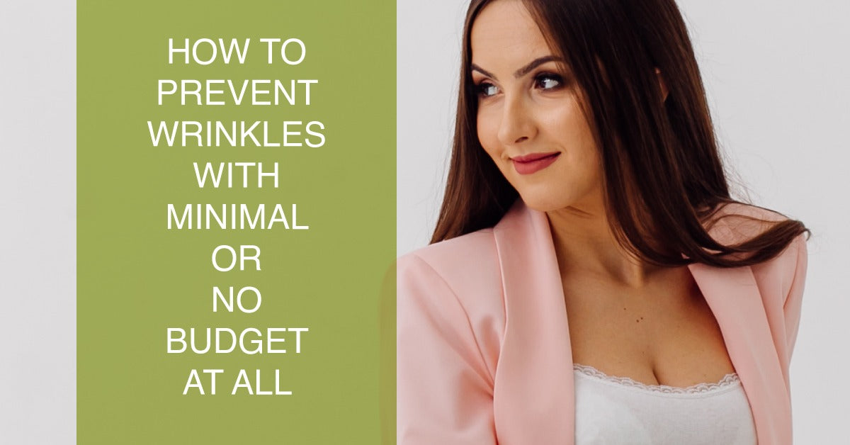How to Prevent Wrinkles With Minimal or No Budget At All