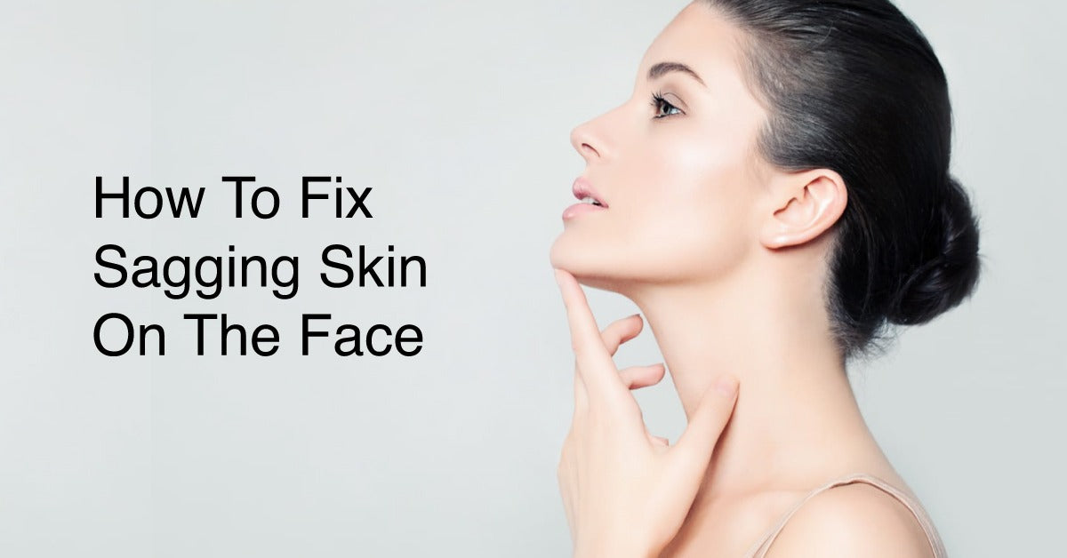 How To Fix Sagging Skin On The Face