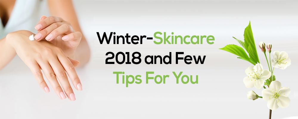 Winter-Skincare-2018 and Few Tips For You